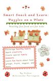 Smart Snack and Learn: Puzzles on a Plate: Healthy fun food art for kids