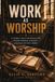 Work as Worship: A Catholic Man's Devotional for Finding Purpose, Integrity, and Peace in Your Career