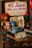 45 Jahre- Stolz einer Mutter: Erziehen durch Vertrauen statt Verbote