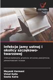 Infekcje jamy ustnej i okolicy szczękowo-twarzowej: Infekcje bakteryjne, grzybicze, wirusowe, pasożytnicze, pierwotniakowe i nowsze