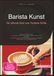 Barista Kunst: De Ultieme Gids voor Perfecte Koffie