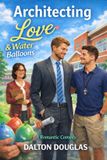 Architecting A Matchmaker Moms Romance: Architecting Love and Water Balloons