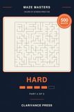 Maze Masters - Part 4: 500 Hard, Challenging Maze Puzzles for Adults, Brain Games (Guaranteed Solvable)