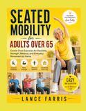 SEATED Libri GmbH SEATED MOBILITY FOR ADULTS OVER 65: Gentle Chair Exercises for Flexibility, Strength, Balance, and Everyday Movement at Home Paperback