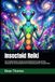 Insectoid Reiki: The Complete Master’s Guide to Unlocking Mantis Energy Healing, Following The Emerald Mantid Path & Awakening Galactic Consciousness