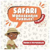 SAFARI WORDSEARCH PUZZLE: BOOK 2: 50 Fun Safari Word Search Puzzles for Kids & Adults | Explore East African Wildlife, National Parks, and Animals | 6 Words Per Puzzle with Answers