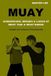 Muay: Submissions, Breaks & Locks Of Muay Thai & Muay Boran