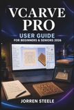 VCARVE PRO User Guide for Beginners & Seniors 2026