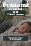 Prénoms du Sud-Est: Rangs régionaux, variantes, âges et figures culturelles en Provence, Alpes, Rhône-Alpes et Corse