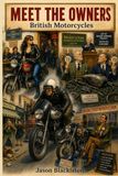 British Motorcycles - Meet The Owners.: A comical illustrated look at the British Motorcycle community an ideal gift for the motorcycle enthusiast.