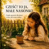 Cześć! To ja, małe nasionko: Ciepła opowieść dla dzieci o tym, jak rosną rośliny