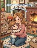 Cozy Little Moments Coloring Book: Toddler Girl Adventures