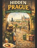 Hidden Cities: First Timer´s Guides to Sustainable Travel- Hidden Prague