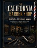The California Barber Shop Startup & Operations Manual