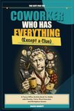 The Gift For The Coworker Who Has Everything (Except a Clue): A Funny Office Activity Book for Adults with Puzzles, Trivia, Word Searches, and Workplace Games