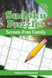 Screen Free Family Sudoku Puzzle Book: Sudoku Puzzles for Screen Free Family | Calm the Mind, Relax & Focus | 50+ Puzzles with Motivational Quotes | Gift for Overthinkers | Solutions Included