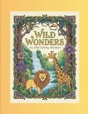 Wild Wonders: An Adult Coloring Adventure: Unleash Your Creativity with Majestic Creatures of the Wild