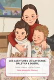 Les aventures de Mayssane, Daleyna & Djibril: Petites Histoires pour les Curieux