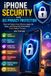 iPhone Live Stronger Faster Mobile Security & App Protection Academy- iPhone Security and iOS Privacy Protection