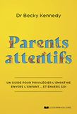 Parents attentifs - Un guide pour privilégier l'empathie envers l'enfant... et envers soi