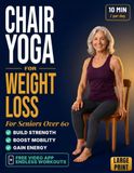 Chair Yoga for weight loss: The 28-Day Illustrated Program for Seniors Over 60 to Lose Belly Fat, Rebuild Strength and Reclaim Your Body - 62 Seated Exercises, No Equipment, No Floor, 10 Minutes a Day