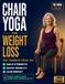Chair Yoga for weight loss: The 28-Day Illustrated Program for Seniors Over 60 to Lose Belly Fat, Rebuild Strength and Reclaim Your Body - 62 Seated Exercises, No Equipment, No Floor, 10 Minutes a Day