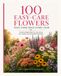 100 EASY-CARE FLOWERS THAT COME BACK EVERY YEAR
