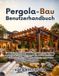 Pergola-Bau Independently Published Pergola-Bau Benutzerhandbuch Paperback