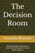 The Decision Room: Mastering High-Performance Leadership through the Lens of World