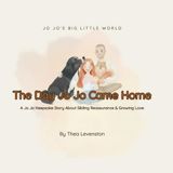 The Day Jo Jo Came Home: A Jo Jo Keepsake Story About Sibling Reassurance & Growing Love
