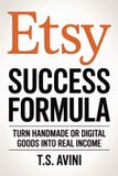 Etsy Success Formula: Turn Handmade or Digital Goods into Real Income