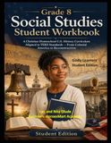 Grade Christian Homeschool U.S. History Curriculum: Grade 8 Social Studies Student Workbook