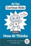 AI for Curious Kids - Volume 1: How AI Thinks