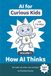 AI for Curious Kids - Volume 1: How AI Thinks