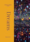 Dreams From Giotto to Kusama, Eternal Themes in Art /anglais: 1
