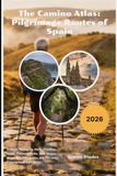 The Camino Atlas: Pilgrimage Routes of Spain 2026