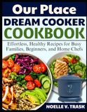 OUR PLACE DREAM COOKER COOKBOOK