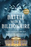 Battle Nellie H Steele Battle with a Billionaire Large Print Paperback