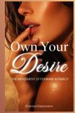 Own Your Desire: The Movement Of Feminine Intimacy