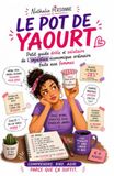 Le Pot de Yaourt: Petit guide drôle et salutaire de l’injustice économique ordinaire faite aux femmes