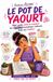 Le Pot de Yaourt: Petit guide drôle et salutaire de l’injustice économique ordinaire faite aux femmes