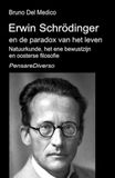 Erwin Schrödinger Erwin Schrödinger en de paradox van het leven.: Natuurkunde, het ene bewustzijn en oosterse filosofie.