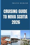 CRUISING Independently Published Cruising Guide to Nova Scotia 2026