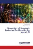 Simulation Lap Lambert Academic Publishing Simulation of Singularly Perturbed Problems in the age of AI Paperback