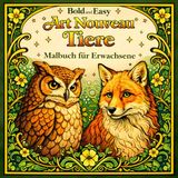 Bold and Easy Art Nouveau Tiere: Malbuch für Erwachsene mit Dekorativen Wildtieren, Vögeln und Elegant Tierdesigns