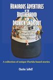 Humorous Adventures of the Brotherhood of the Drunken Smokeout: A collection of unique Florida-based stories