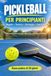 PICKLEBALL PER PRINCIPIANTI: Il manuale illustrato completo per imparare regole, punteggio, tecnica e strategia, con esercizi pratici e un piano di 30 giorni per giocare meglio