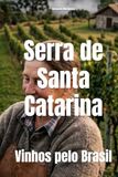 Serra de Santa Catarina: Vinhos pelo Brasil