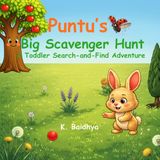 Puntu’s Big Scavenger Hunt A Toddler Search-and-Find Adventure: K. Baidhya