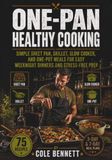 ONE-PAN HEALTHY COOKING: Simple Sheet Pan, Skillet, And Slow Cooker Meals For Easy Weeknight Dinners And Stress-Free Prep